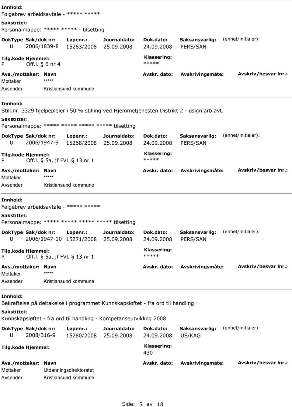 Personalmappe: tilsetting 2006/1947-9 15268/2008 P Følgebrev arbeidsavtale - Personalmappe: tilsetting 2006/1947-10 15271/2008 P