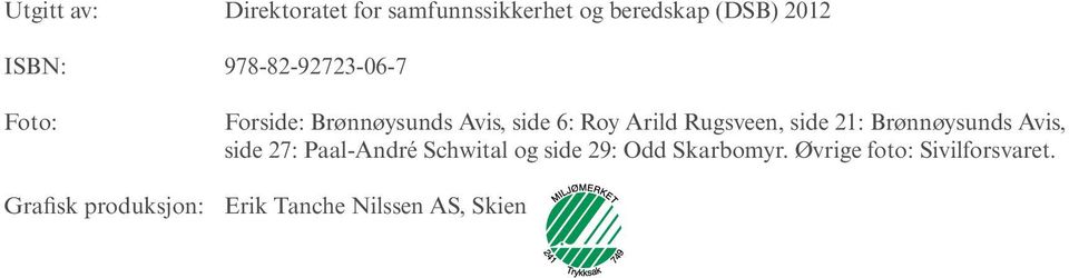 side 21: Brønnøysunds Avis, side 27: Paal-André Schwital og side 29: Odd