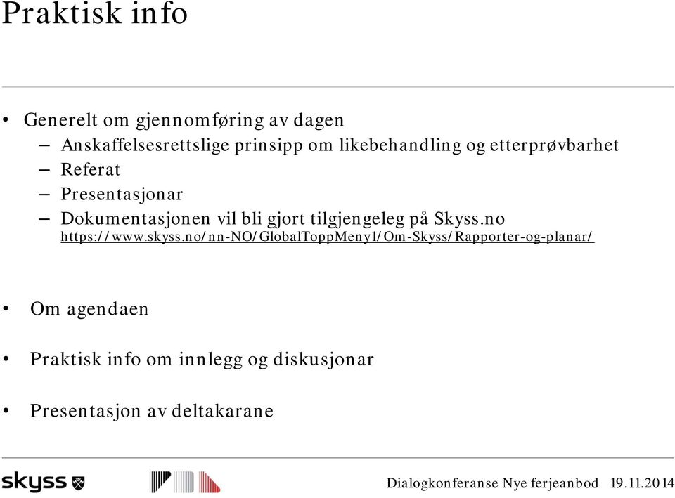 tilgjengeleg på Skyss.no https://www.skyss.