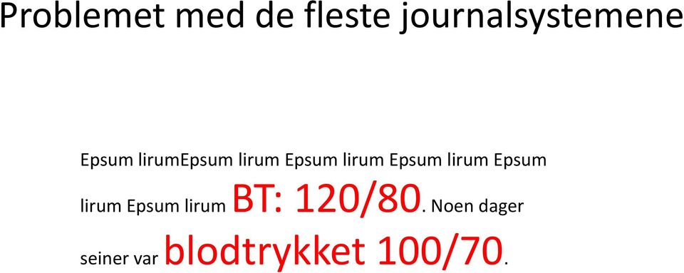 lirum Epsum lirum Epsum lirum BT: 120/80.