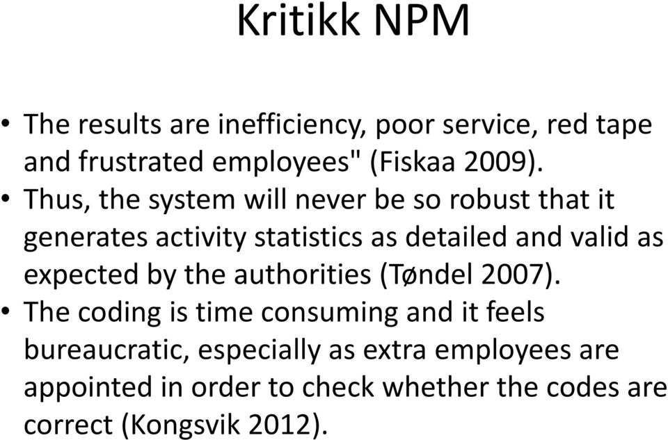 expected by the authorities (Tøndel 2007).