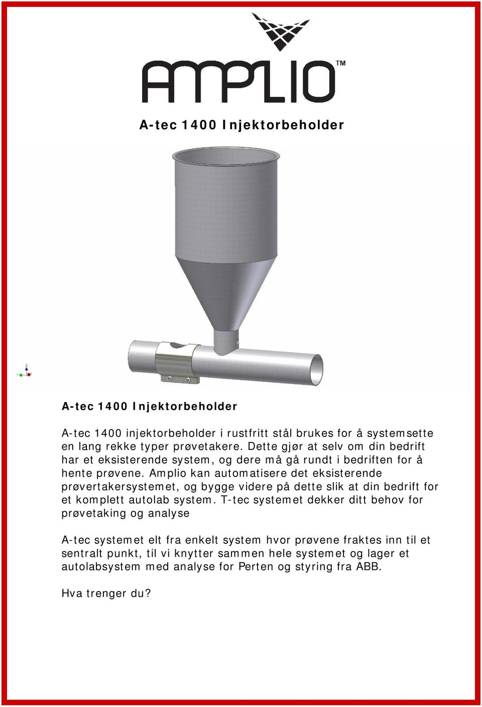 Amplio kan automatisere det eksisterende prøvertakersystemet, og bygge videre på dette slik at din bedrift for et komplett autolab system.