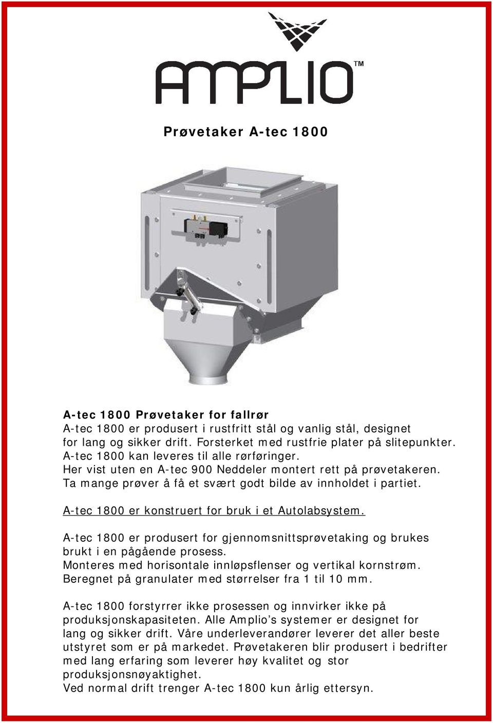A-tec 1800 er konstruert for bruk i et Autolabsystem. A-tec 1800 er produsert for gjennomsnittsprøvetaking og brukes brukt i en pågående prosess.