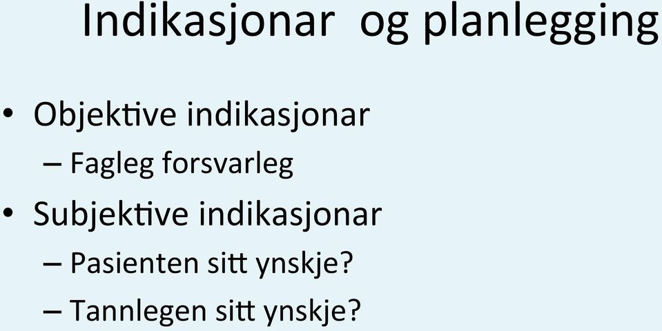 forsvarleg Subjek&ve indikasjonar