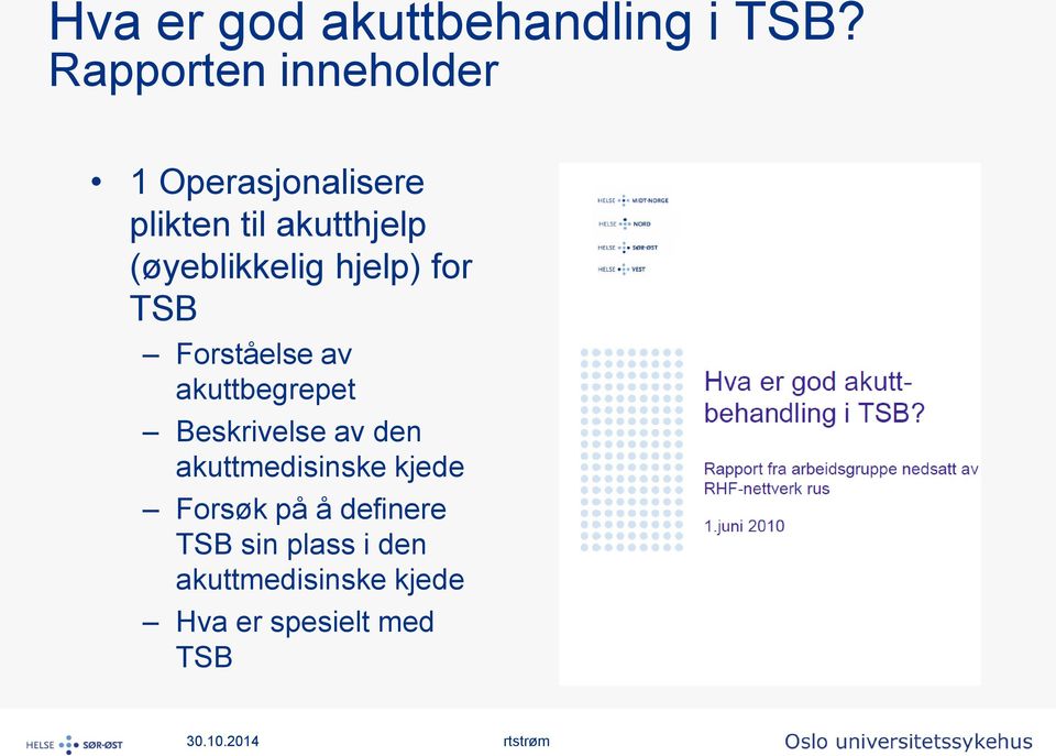 (øyeblikkelig hjelp) for TSB Forståelse av akuttbegrepet Beskrivelse