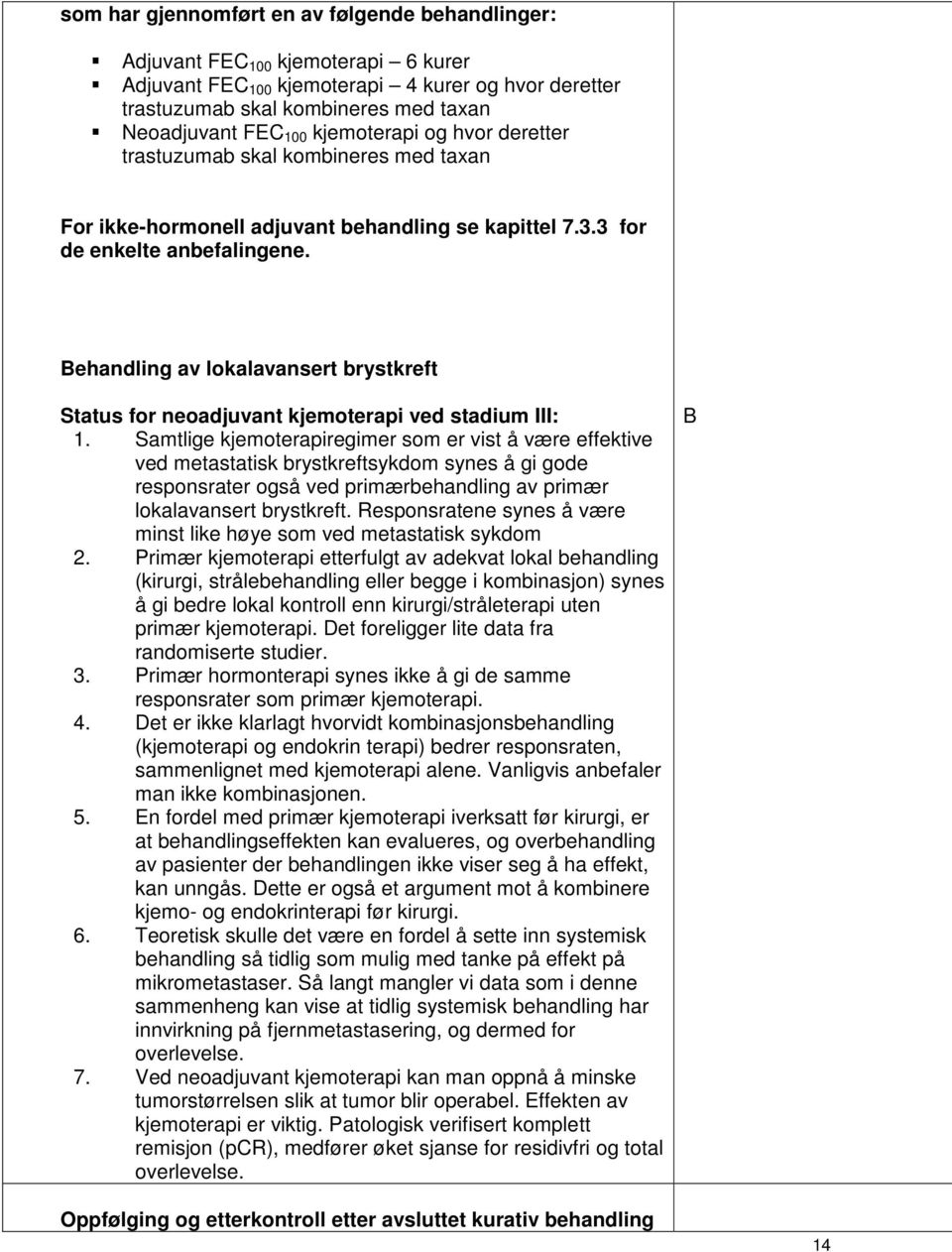 Behandling av lokalavansert brystkreft Status for neoadjuvant kjemoterapi ved stadium III: 1.