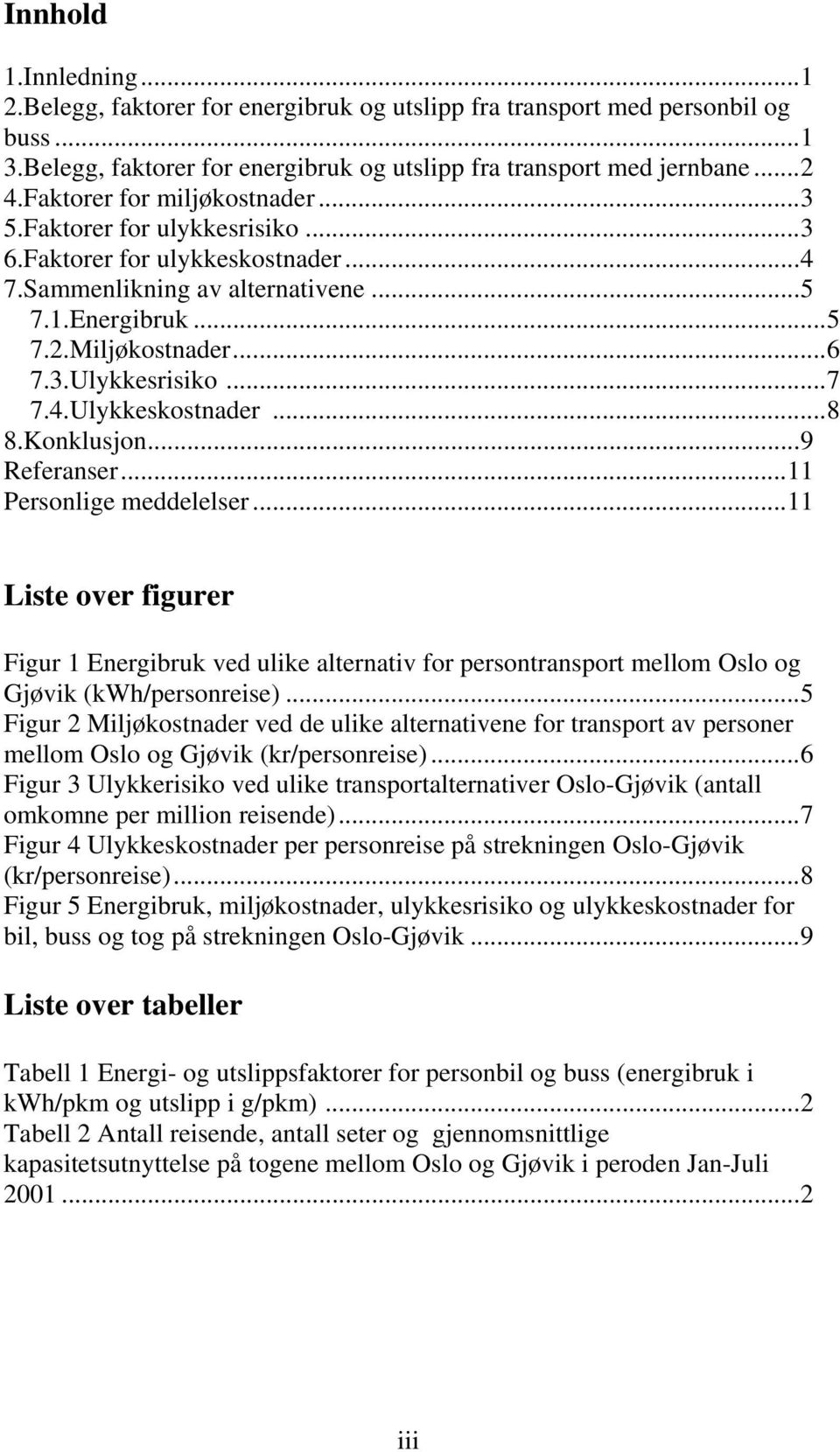 ..7 7.4.Ulykkeskostnader...8 8.Konklusjon...9 Referanser...11 Personlige meddelelser.