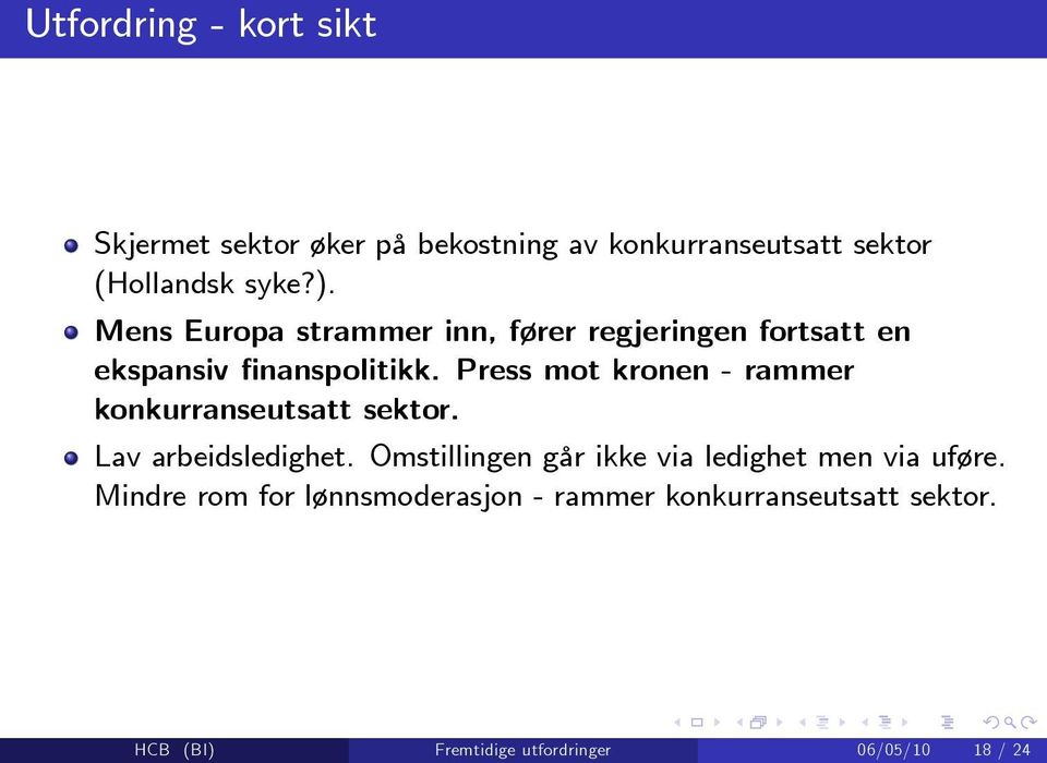 Press mot kronen - rammer konkurranseutsatt sektor. Lav arbeidsledighet.