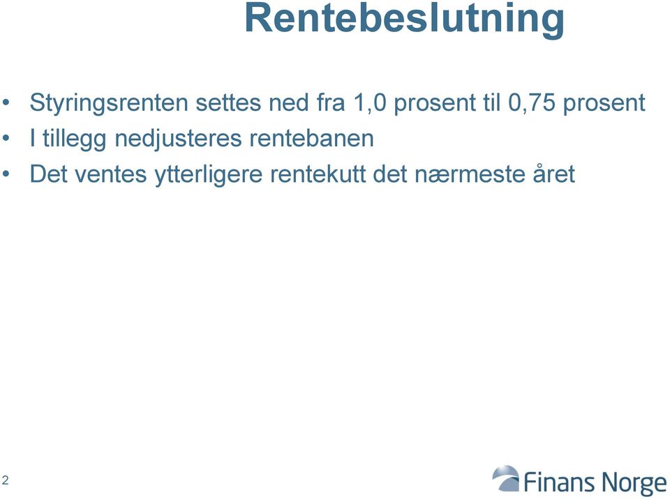 tillegg nedjusteres rentebanen Det