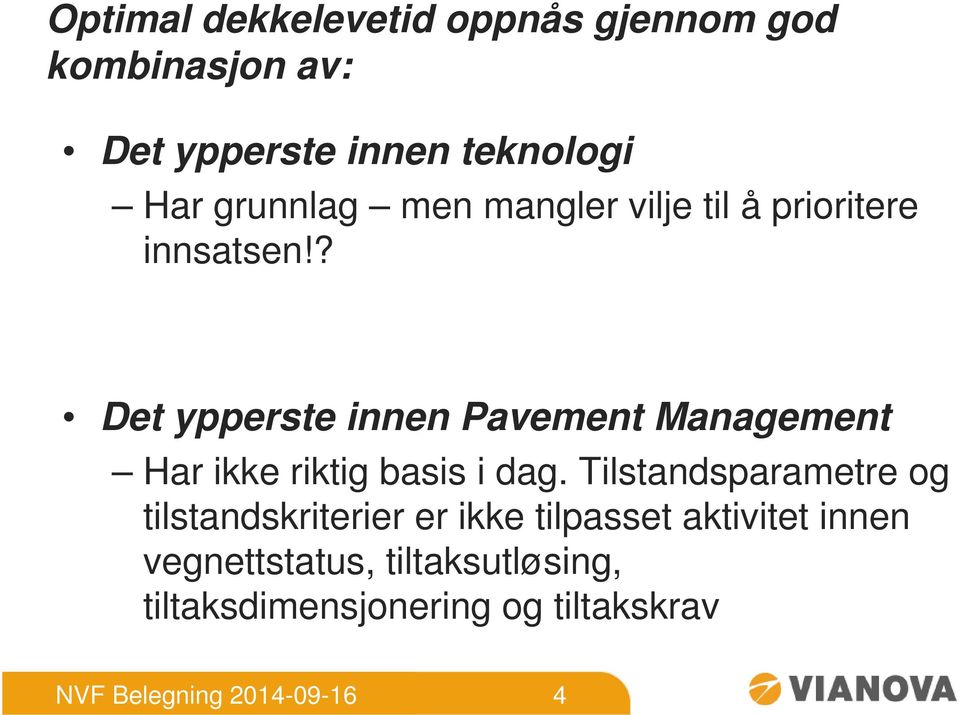 ? Det ypperste innen Pavement Management Har ikke riktig basis i dag.