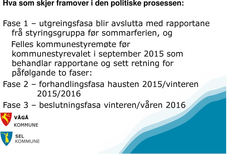 kommunestyrevalet i september 2015 som behandlar rapportane og sett retning for påfølgande to