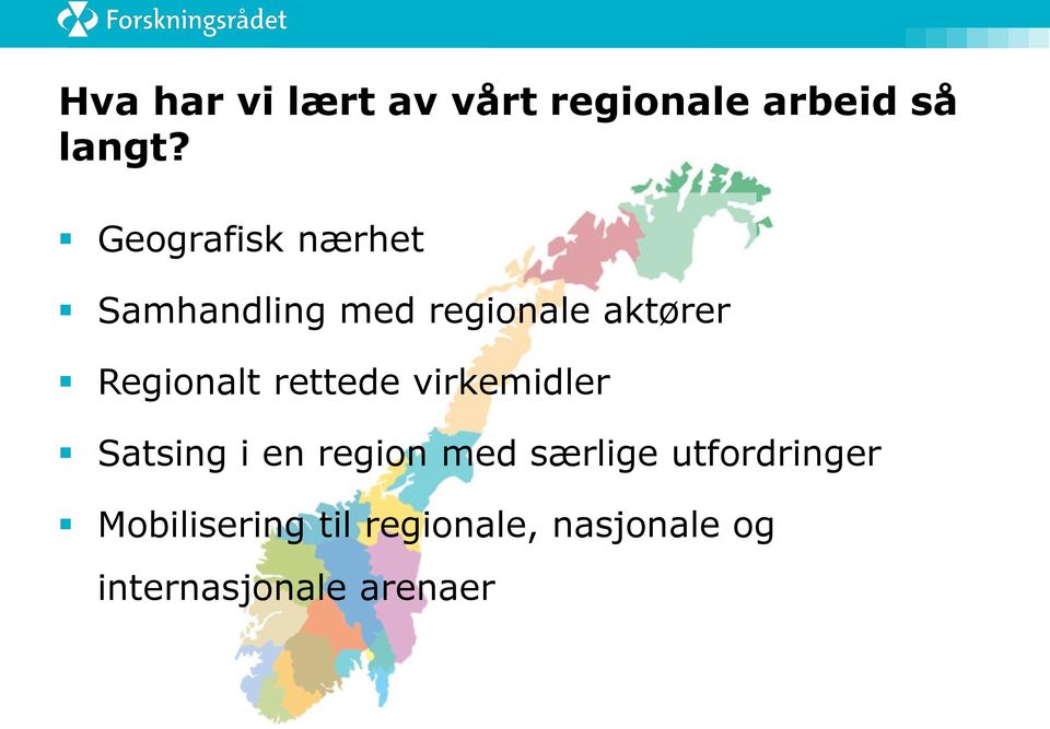 Regionalt rettede virkemidler Satsing i en region med