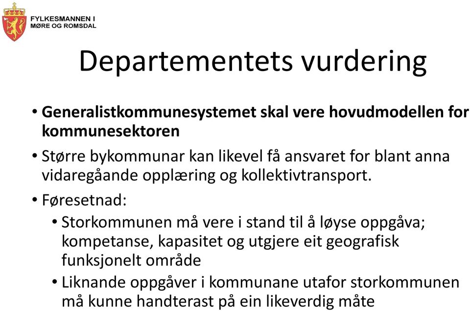 Føresetnad: Storkommunen må vere i stand til å løyse oppgåva; kompetanse, kapasitet og utgjere eit