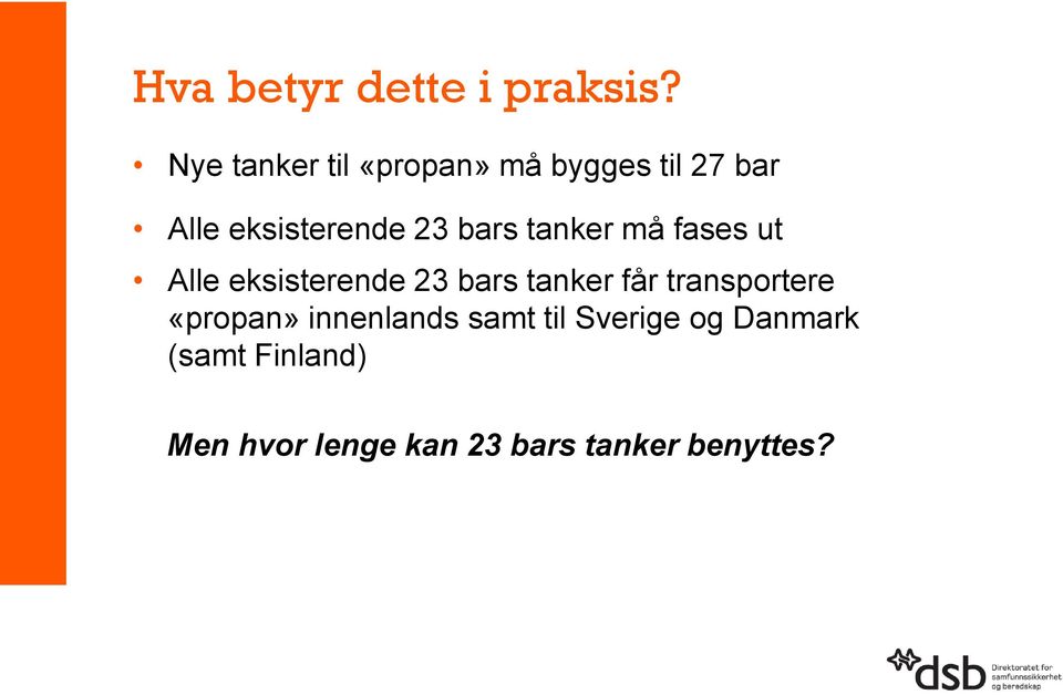 bars tanker må fases ut Alle eksisterende 23 bars tanker får