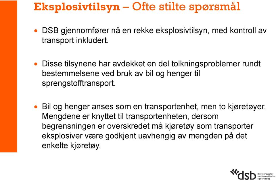 sprengstofftransport. Bil og henger anses som en transportenhet, men to kjøretøyer.