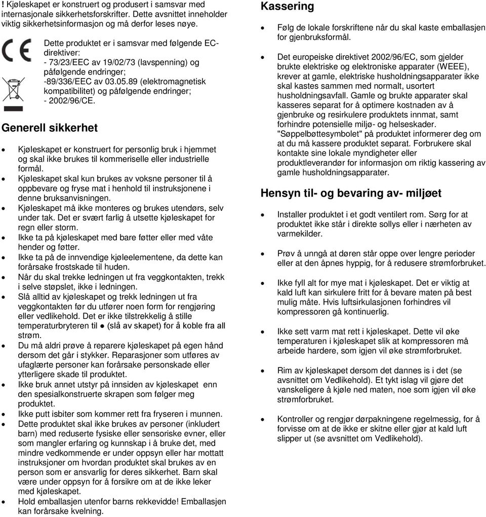 89 (elektromagnetisk kompatibilitet) og påfølgende endringer; - 2002/96/CE.