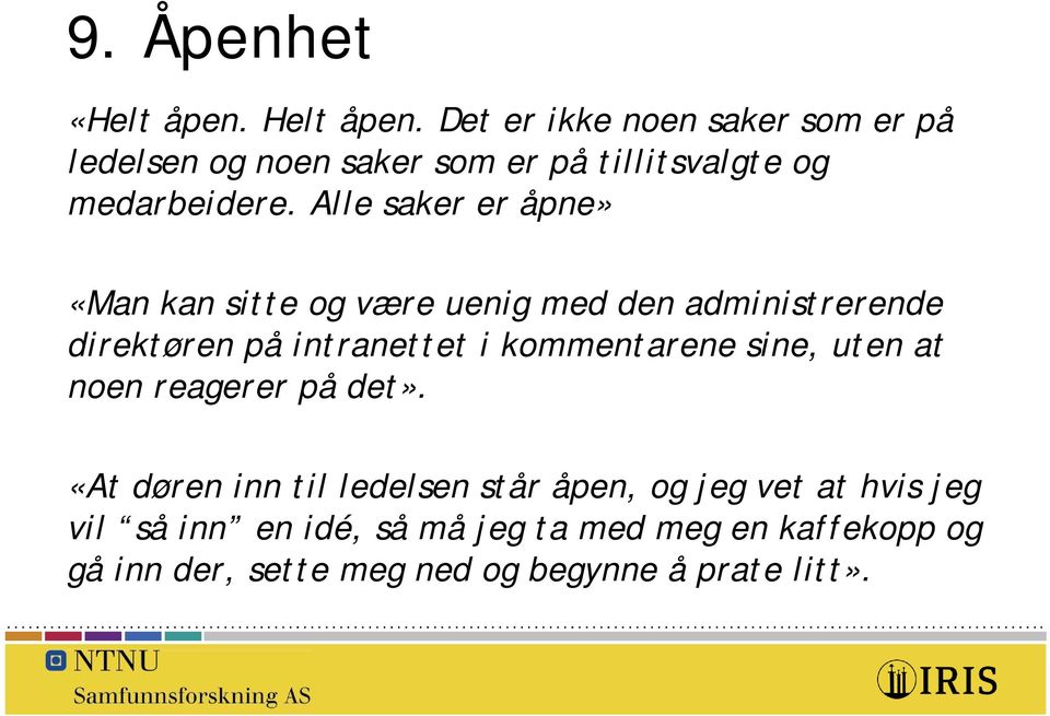 Alle saker er åpne» «Man kan sitte og være uenig med den administrerende direktøren på intranettet i