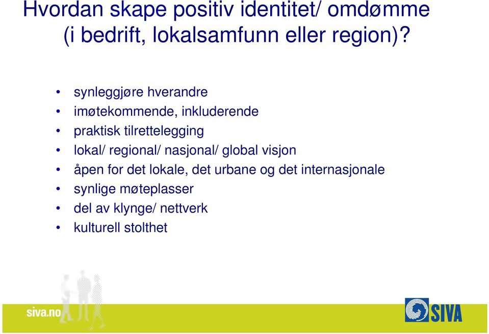 synleggjøre hverandre imøtekommende, inkluderende praktisk tilrettelegging