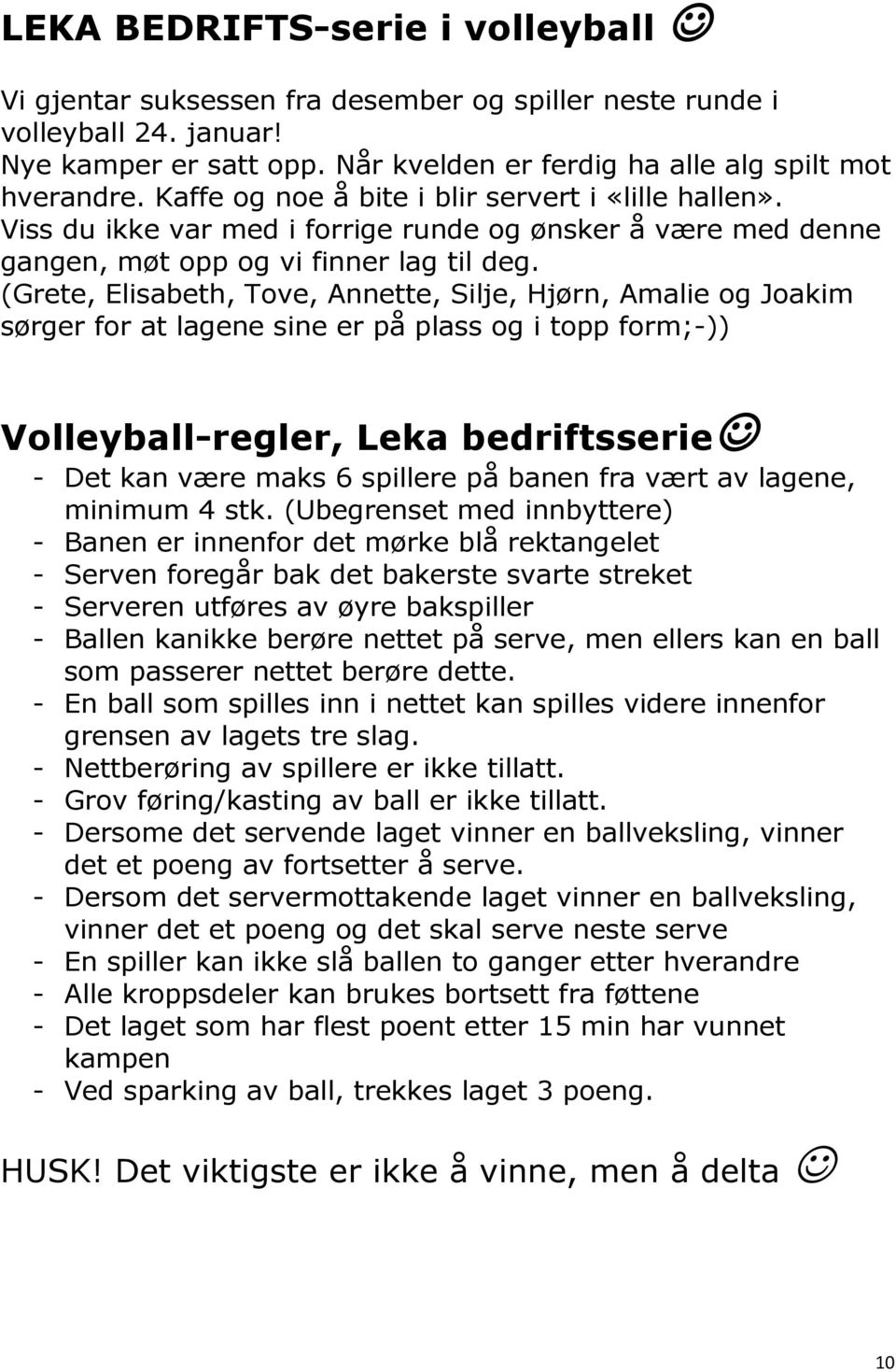 (Grete, Elisabeth, Tove, Annette, Silje, Hjørn, Amalie og Joakim sørger for at lagene sine er på plass og i topp form;-)) Volleyball-regler, Leka bedriftsserie - Det kan være maks 6 spillere på banen