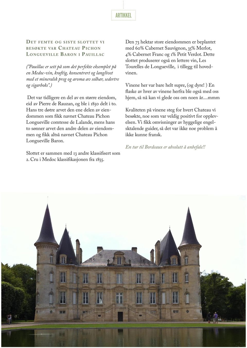 Hans tre døtre arvet den ene delen av eiendommen som fikk navnet Chateau Pichon Longueville comtesse de Lalande, mens hans to sønner arvet den andre delen av eiendommen og fikk altså navnet Chateau
