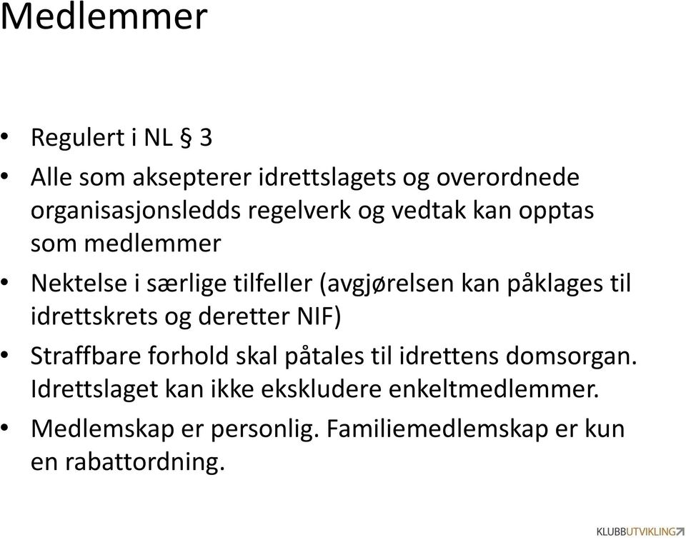 til idrettskrets og deretter NIF) Straffbare forhold skal påtales til idrettens domsorgan.