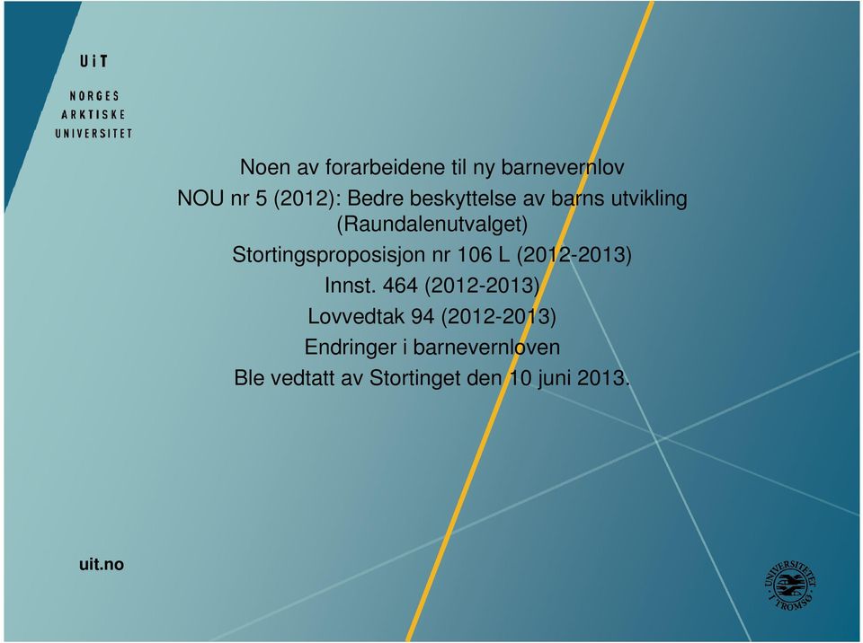 Stortingsproposisjon nr 106 L (2012-2013) Innst.