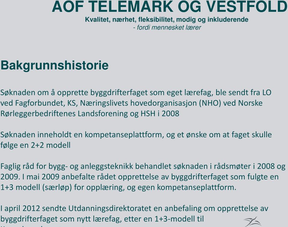 anleggsteknikk behandlet søknaden i ra dsmøter i 2008 og 2009.