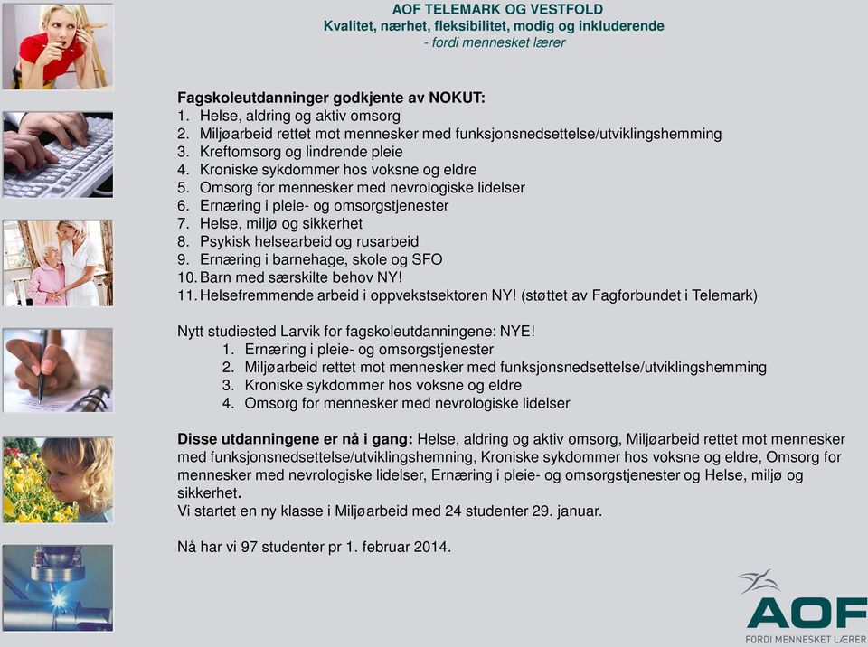 Ernæring i barnehage, skole og SFO 10.Barn med særskilte behov NY! 11.Helsefremmende arbeid i oppvekstsektoren NY!