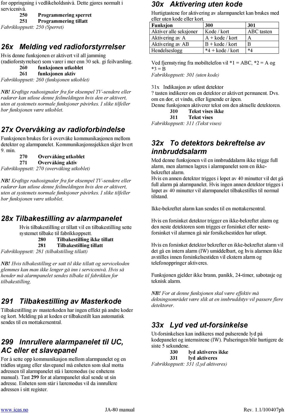 mer enn 30 sek. gi feilvarsling. 260 funksjonen utkoblet 261 funksjonen aktiv Fabrikkoppsett: 260 (funksjonen utkoblet) NB!