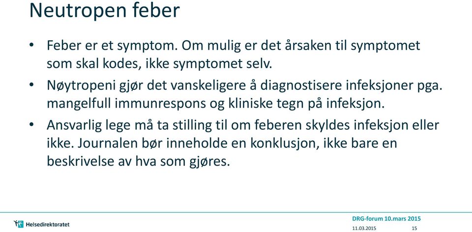 Nøytropeni gjør det vanskeligere å diagnostisere infeksjoner pga.