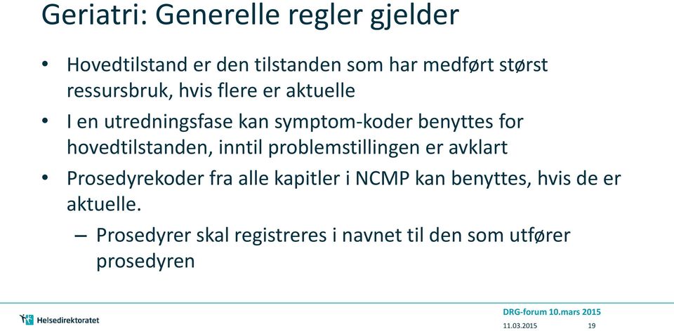 hovedtilstanden, inntil problemstillingen er avklart Prosedyrekoder fra alle kapitler i NCMP