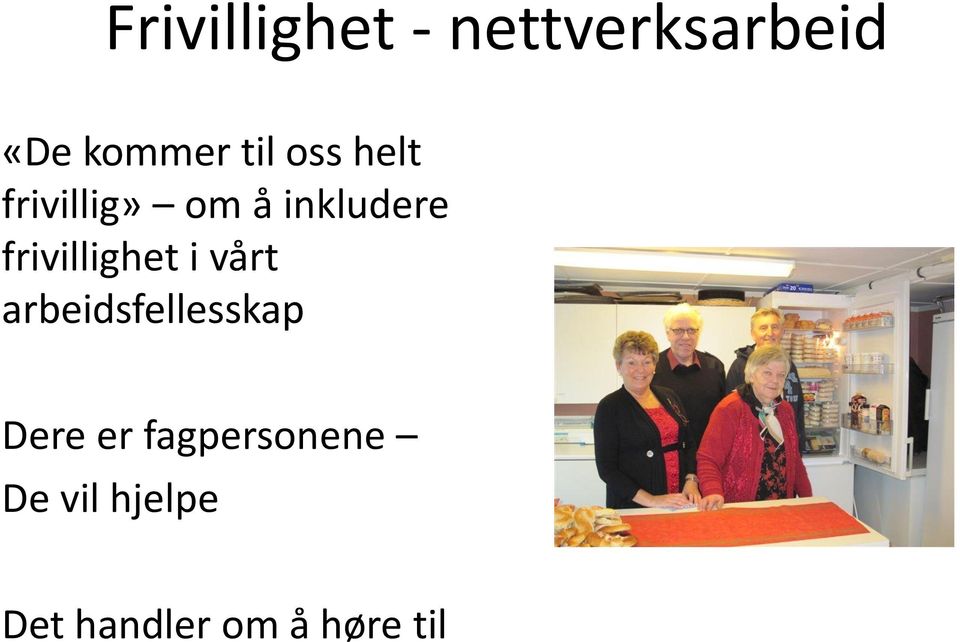 frivillighet i vårt arbeidsfellesskap Dere