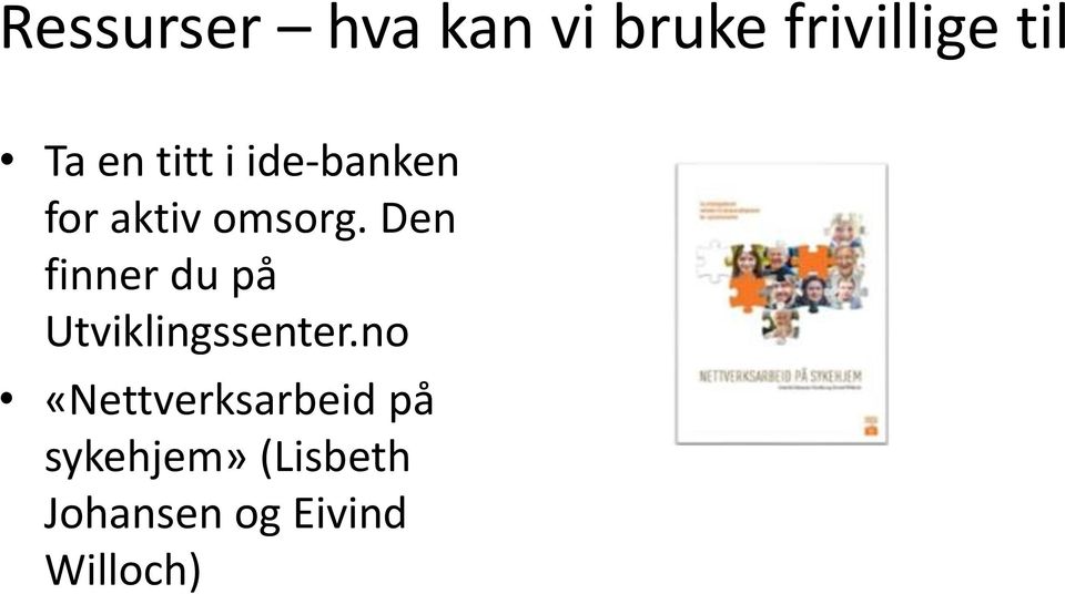 Den finner du på Utviklingssenter.