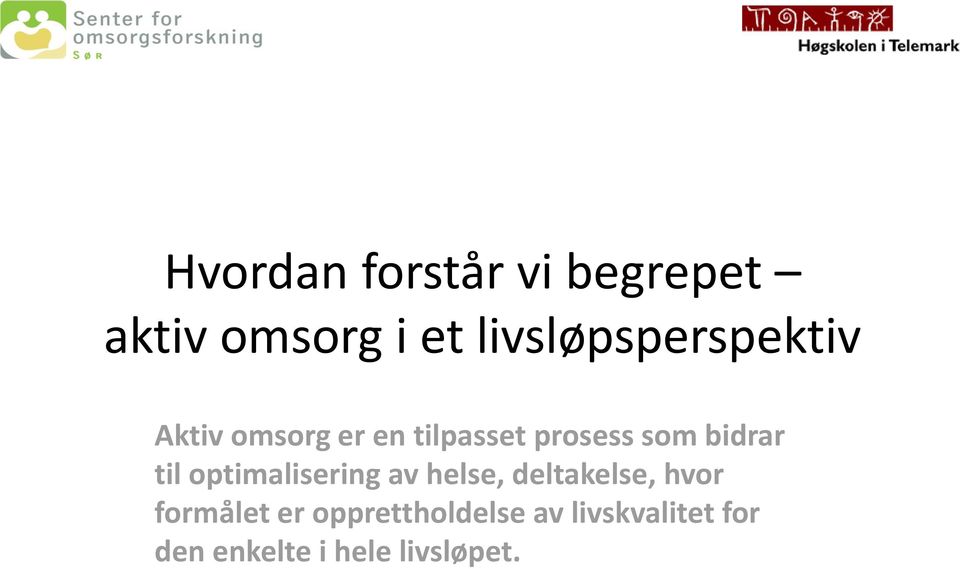 som bidrar til optimalisering av helse, deltakelse, hvor