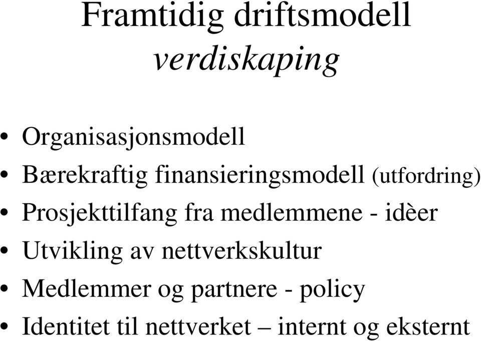 fra medlemmene - idèer Utvikling av nettverkskultur