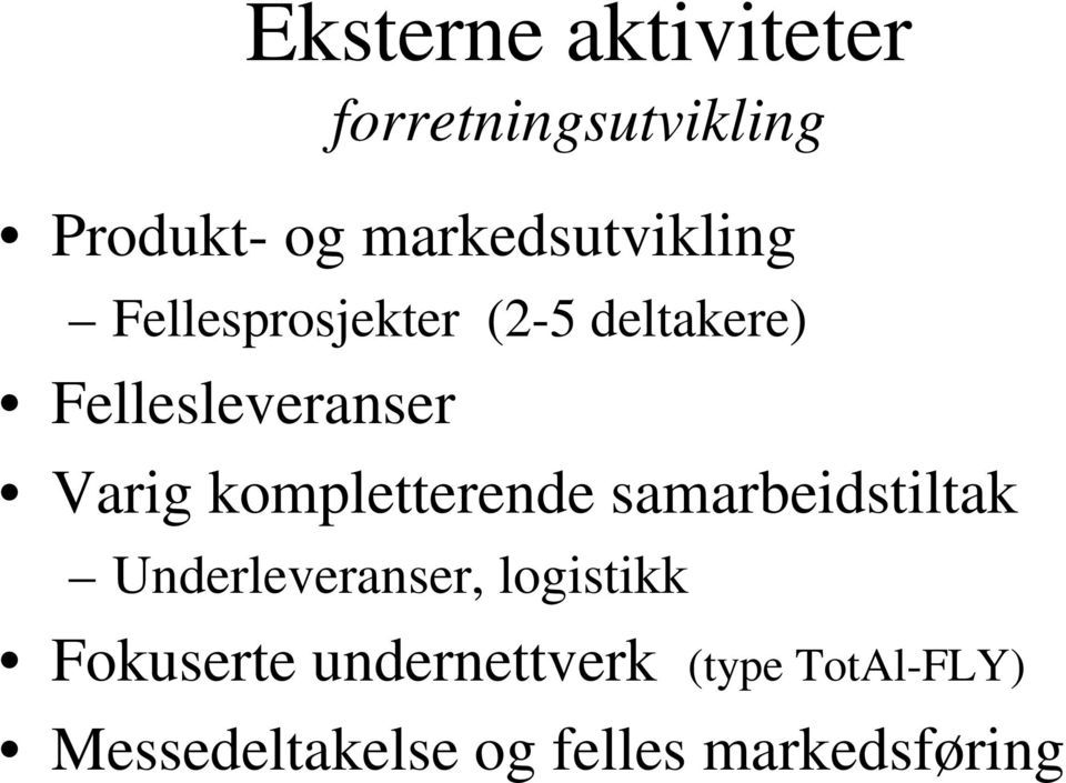 Varig kompletterende samarbeidstiltak Underleveranser, logistikk