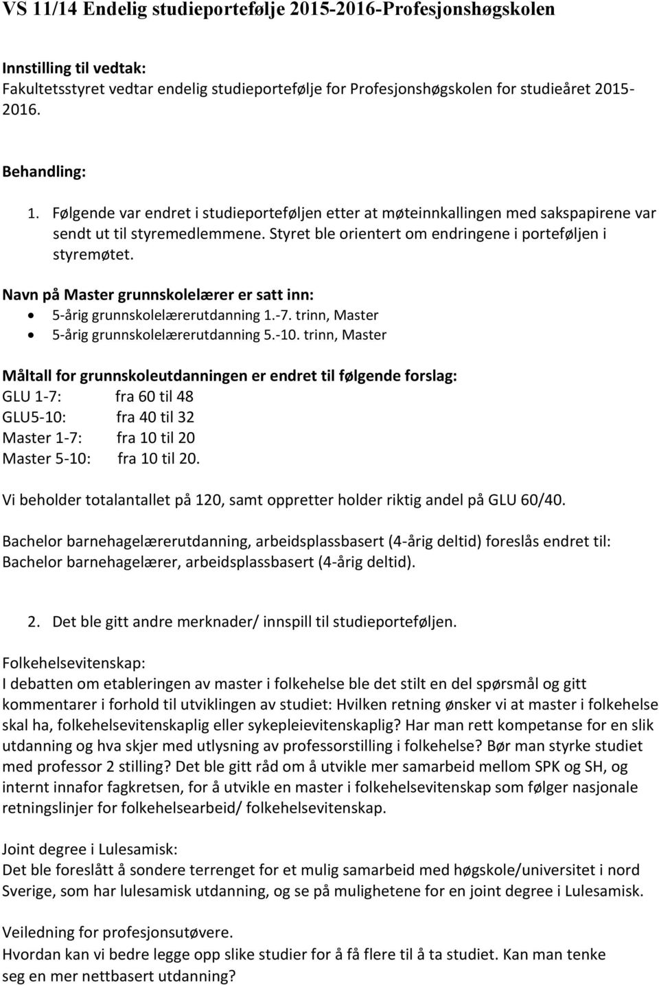 Navn på Master grunnskolelærer er satt inn: 5-årig grunnskolelærerutdanning 1.-7. trinn, Master 5-årig grunnskolelærerutdanning 5.-10.