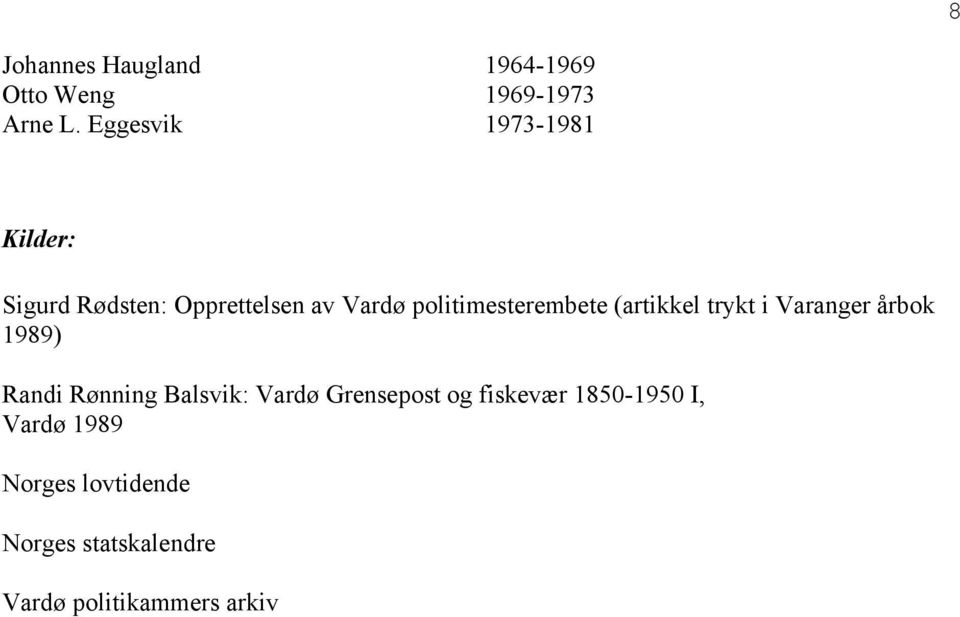 politimesterembete (artikkel trykt i Varanger årbok 1989) Randi Rønning Balsvik: