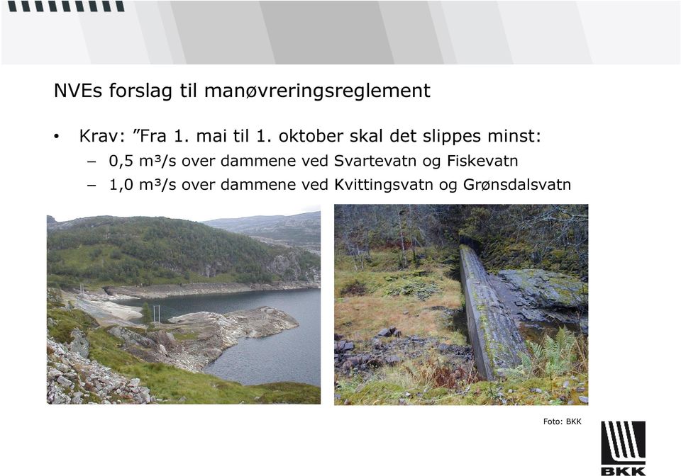 oktober skal det slippes minst: 0,5 m³/s over