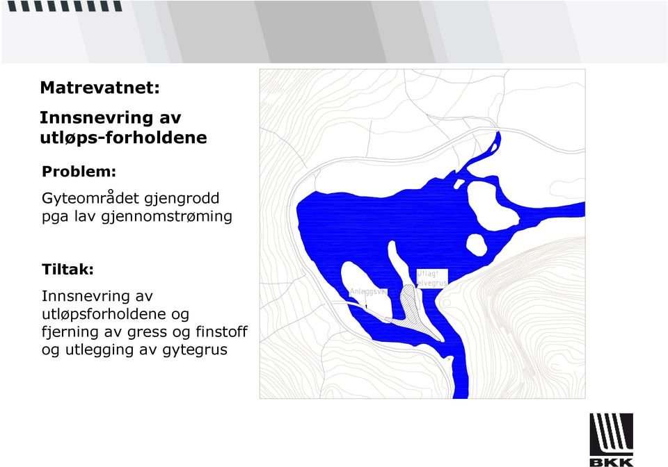 gjennomstrøming Tiltak: Innsnevring av