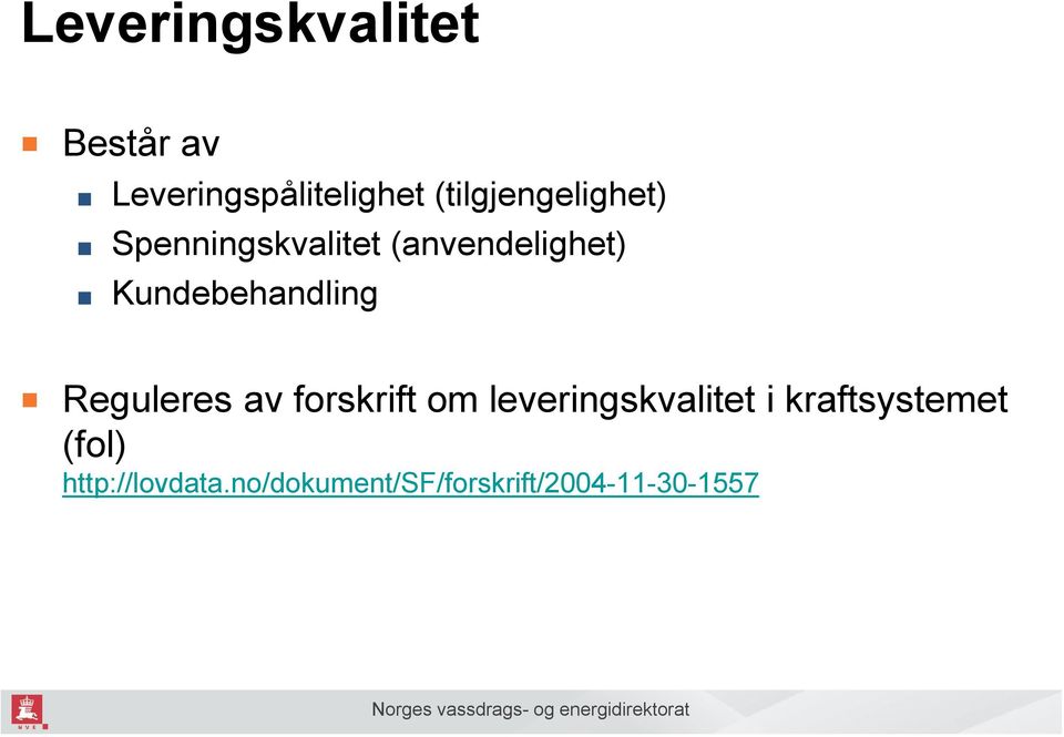 Kundebehandling Reguleres av forskrift om leveringskvalitet