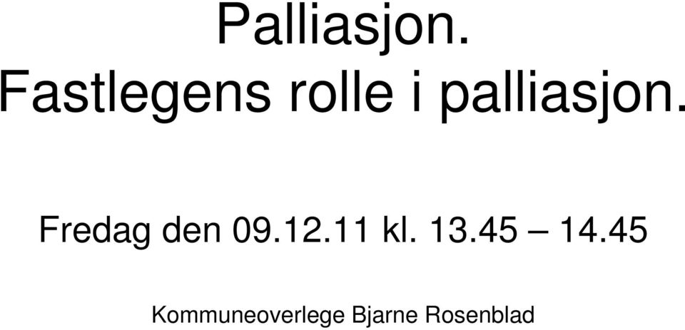 palliasjon. Fredag den 09.