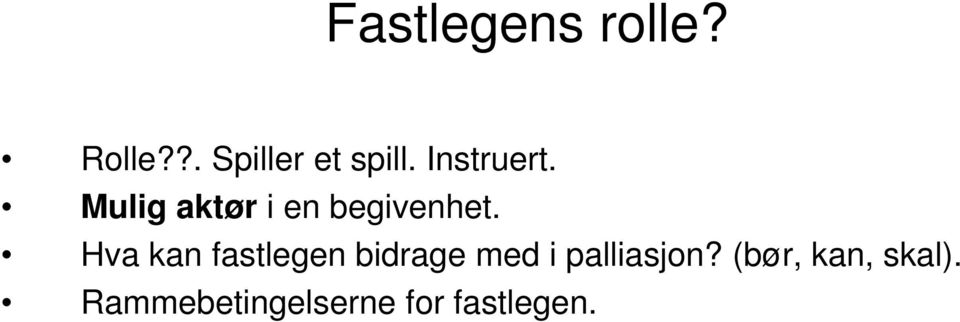 Hva kan fastlegen bidrage med i palliasjon?