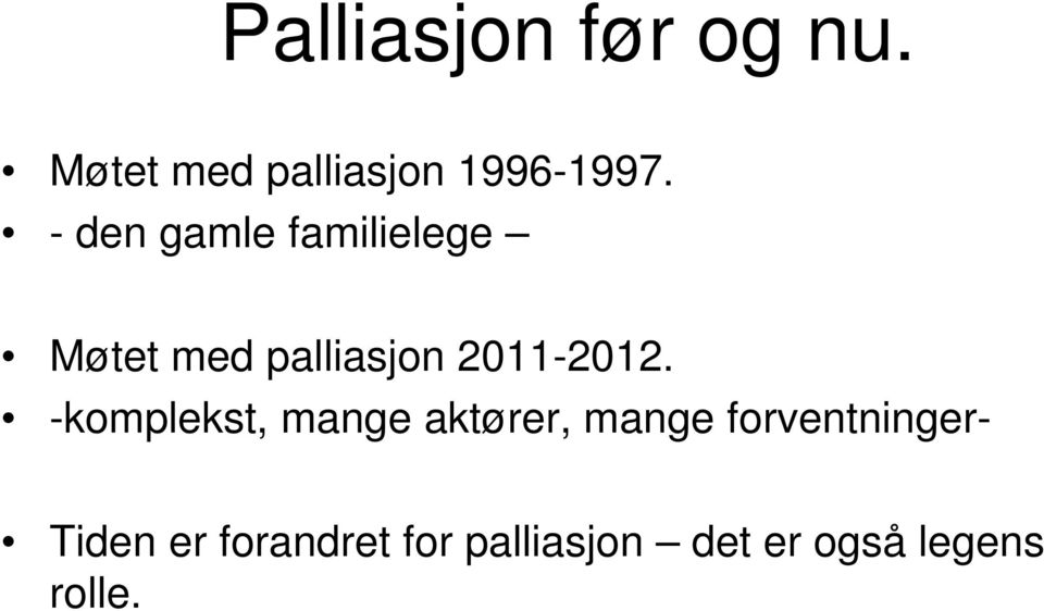 -komplekst, mange aktører, mange forventninger- Tiden