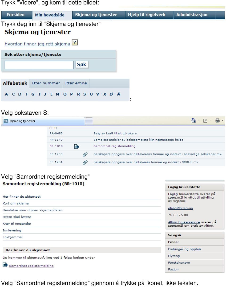 Velg Samordnet registermelding Velg Samordnet