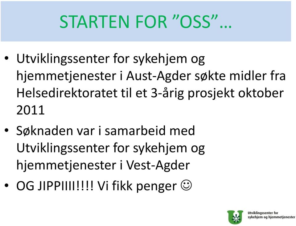 prosjekt oktober 2011 Søknaden var i samarbeid med Utviklingssenter