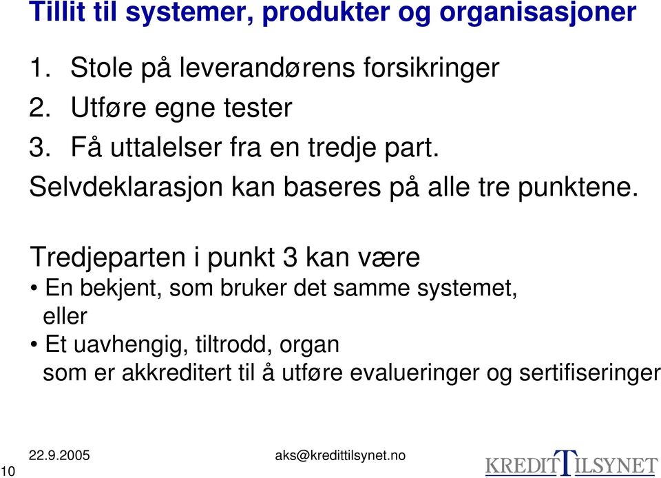 Selvdeklarasjon kan baseres på alle tre punktene.