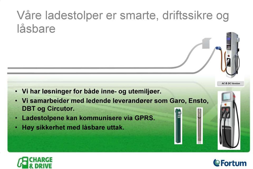 Vi samarbeider med ledende leverandører som Garo, Ensto, DBT