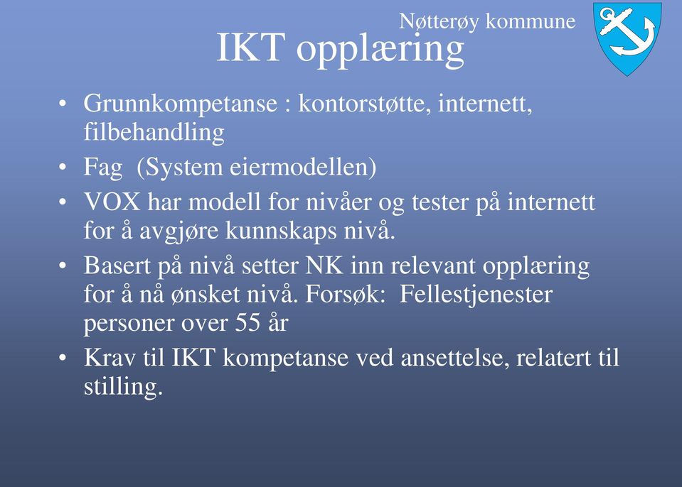 nivå. Basert på nivå setter NK inn relevant opplæring for å nå ønsket nivå.