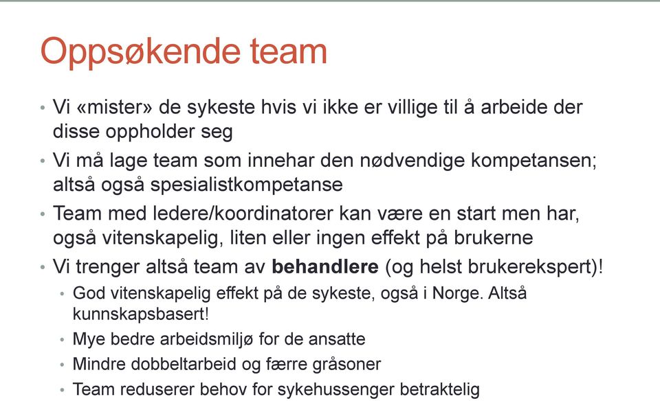 eller ingen effekt på brukerne Vi trenger altså team av behandlere (og helst brukerekspert)!